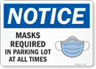 NOTICE: Masks Required in Parking Lot at All Times