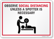 Observe Social Distancing Unless A Spotter Is Necessary Sign