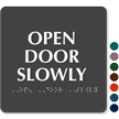 Open Door Slowly TactileTouch™ Sign with Braille