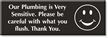 Our Plumbing Is Very Sensitive Select a Color™ Engraved Sign