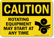 Rotating Equipment May Start At Any Time Sign