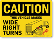 Caution Vehicle Makes Wide Right Turns Sign