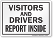 Visitors And Drivers Must Report Inside Sign