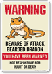 Warning Beware of Attack Bearded Dragon Sign You Have Been Warned Not Responsible For Injury Or Death Sign