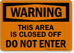 Area Closed Off Do Not Enter Sign