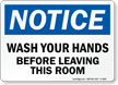 Notice Wash Your Hands Before Leaving Sign