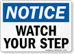 Notice Watch Your Step Sign