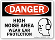 Danger High Noise Area Wear Ear Protection Sign