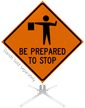 Be Prepared To Stop Roll Up Sign