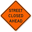 Street Closed Ahead   Traffic Sign