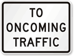 To Oncoming Road Traffic Regulatory Sign