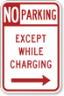 No Parking Except While Charging Right Arrow Sign