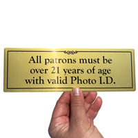 Patrons over 21 valid photo ID sign made from durable anodized aluminum