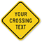 Your Crossing Text Custom Sign