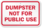 Dumpster Not For Public Use Sign