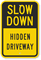 Slow Down, Hidden Driveway Sign