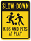 Slow Down Kids And Pets At Play Sign