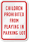 Children Prohibited Playing, Parking Lot Child Safety Sign