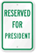 RESERVED FOR PRESIDENT Sign