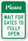 Please Wait For Gates To Open Sign