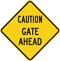 Caution Gate Ahead Warning Sign