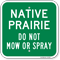 Native Prairie Do Not Mow Or Spray Sign
