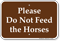 Please Do Not Feed The Horses Sign