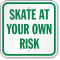 Skate At Your Own Risk Skating Sign