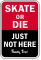 Skate Or Die Just Not Here Sign