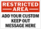 Restricted AreaADD CUSTOM KEEP OUT MESSAGE Sign