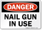 Nail Gun In Use OSHA Danger Sign